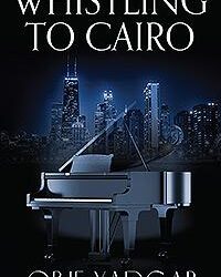 Outskirts Press announces Whistling To Cairo, the latest highly-anticipated fiction / romance / general book from Glendale, WI author Obie Yadgar.